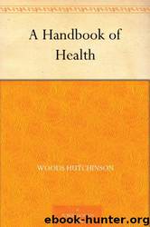 A Handbook of Health by Woods Hutchinson