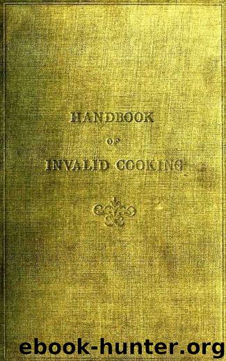 A Handbook of Invalid Cooking - For the Use of Nurses in Training, Nurses in Private Practice and Others Who Care for the Sick by Mary A. Boland