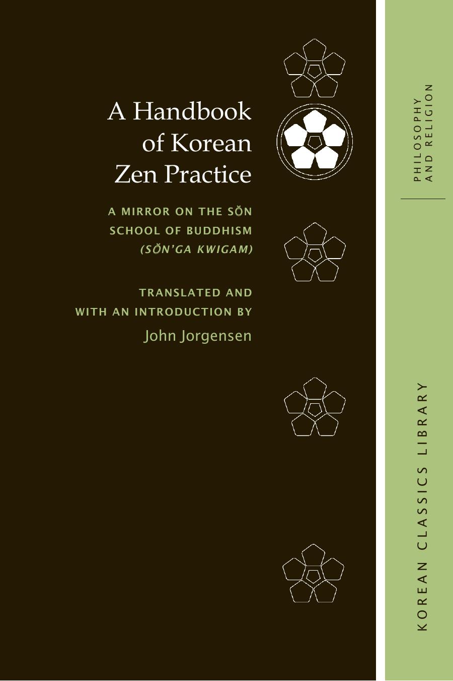 A Handbook of Korean Zen Practice: A Mirror on the SÅn School of Buddhism (SÅnâga kwigam) by Sosan Taesa John Jorgensen
