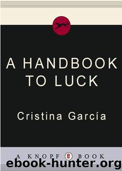 A Handbook to Luck by Cristina Garcia