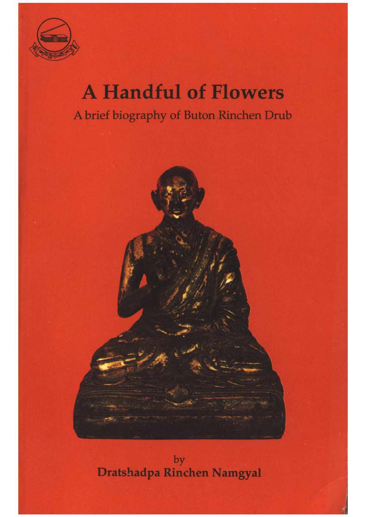 A Handful of Flowers: A Brief Biography of Buton Rinchen Drub by Dratshdpa Richen Namgyal