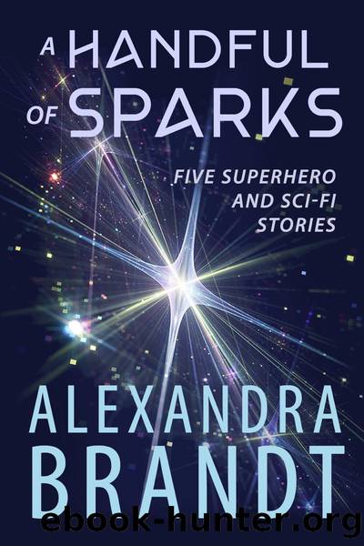 A Handful of Sparks by Alexandra Brandt
