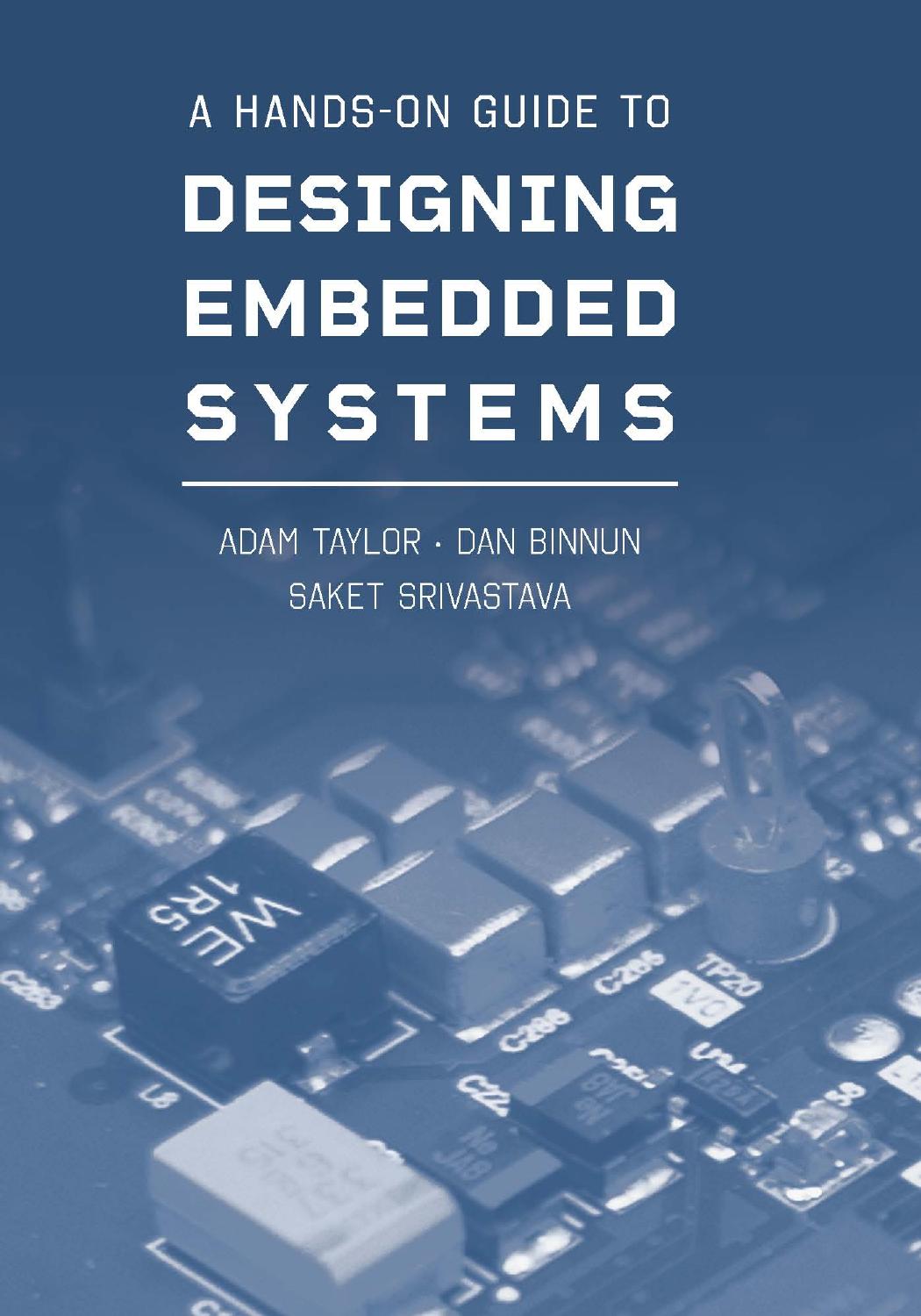 A Hands-On Guide to Designing Embedded Systems (Artech House Integrated Microsystems Library) by Taylor Adam Binnun Dan Srivastava Saket