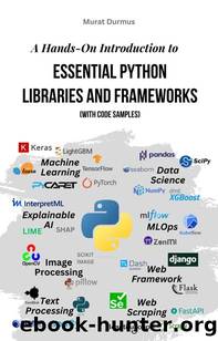 A Hands-On Introduction to Essential Python Libraries and Frameworks (With Code Samples) by Murat Durmus