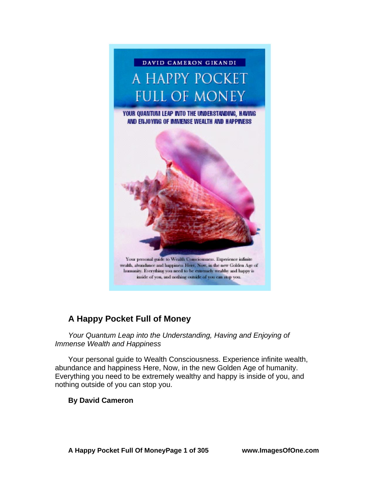 A Happy Pocket Full of Money: Your Quantum Leap Into the Understanding, Having, and Enjoying of Immense Wealth and Happiness by David Cameron Gikandi