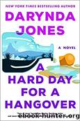 A Hard Day for a Hangover: A Novel by Jones Darynda