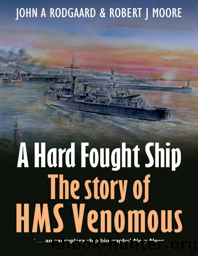 A Hard Fought Ship: The Story of HMS Venomous by John A. Rodgaard