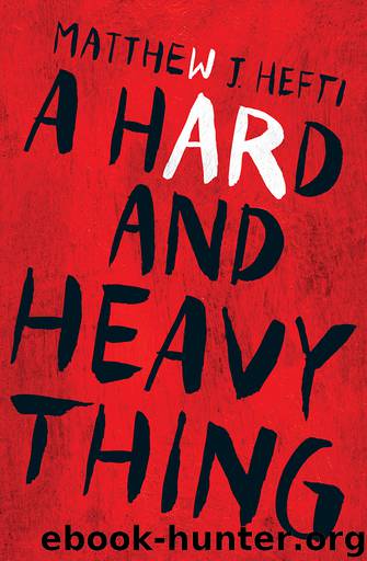 A Hard and Heavy Thing by Matthew J. Hefti