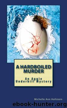 A Hardboiled Murder: An Aggie Underhill Mystery (A quirky, comical adventure): An Aggie Underhill Mystery by Michelle Ann Hollstein
