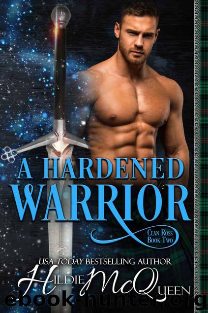 A Hardened Warrior (Clan Ross Book 2) by McQueen Hildie