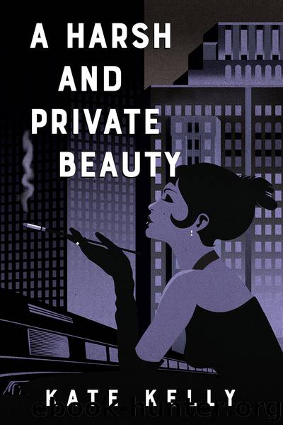 A Harsh and Private Beauty by Kate Kelly