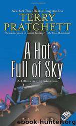 A Hat Full of Sky: The Continuing Adventures of Tiffany Aching and the Wee Free Men by Terry Pratchett