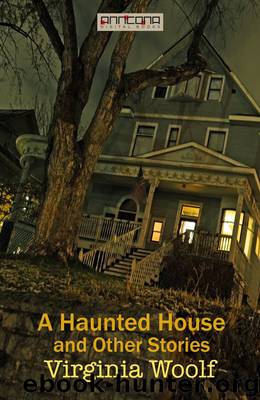 A Haunted House and Other Stories by Virginia Woolf