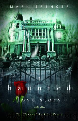 A Haunted Love Story by Mark Spencer