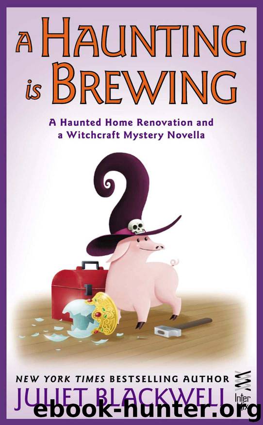 A Haunting Is Brewing: A Haunted Home Renovation and a Witchcraft Mystery Novella by Juliet Blackwell