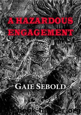 A Hazardous Engagement by Gaie Sebold