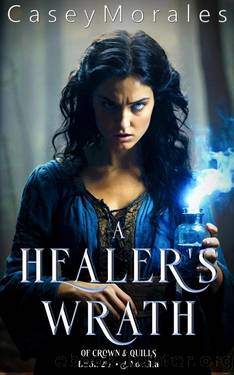 A Healer's Wrath: An MM epic fantasy adventure prequel to An Archer's Awakening (Of Crowns & Quills Book 3) by Casey Morales