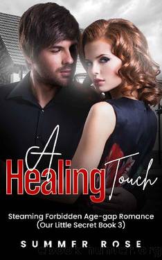 A Healing Touch: Steaming Forbidden Age-gap Romance (Our Little Secret Book 3) by Summer Rose