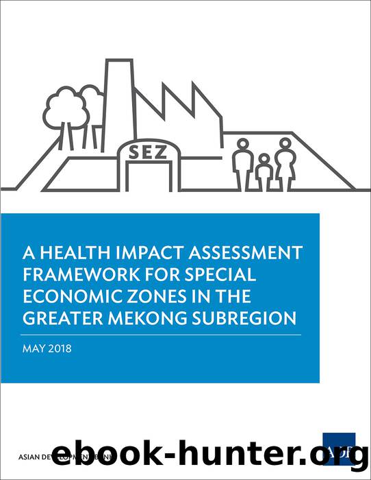 A Health Impact Assessment Framework for Special Economic Zones in the Greater Mekong Subregion by Asian Development Bank;