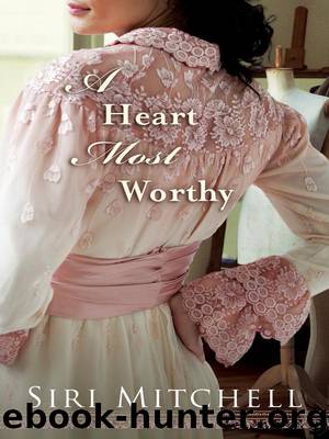 A Heart Most Worthy by Siri Mitchell
