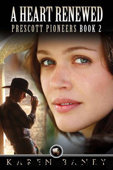 A Heart Renewed (Prescott Pioneers Book 2) by Karen Baney