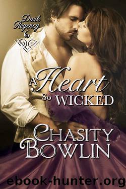 A Heart So Wicked (The Dark Regency Series Book 6) by Chasity Bowlin