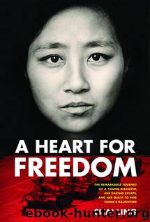 A Heart for Freedom: The Remarkable Journey of a Young Dissident, Her Daring Escape, and Her Quest to Free China's Daughters by Chai Ling
