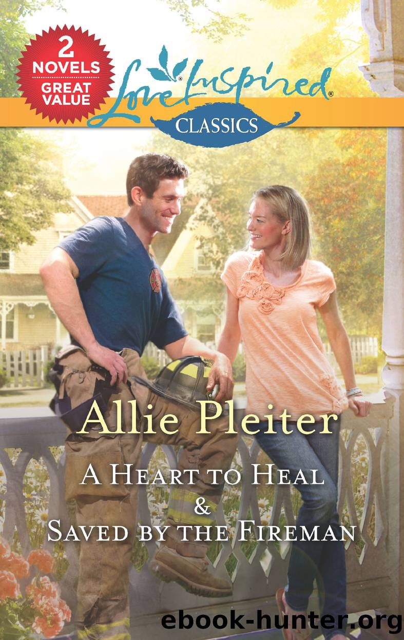 A Heart to Heal & Saved by the Fireman by Allie Pleiter
