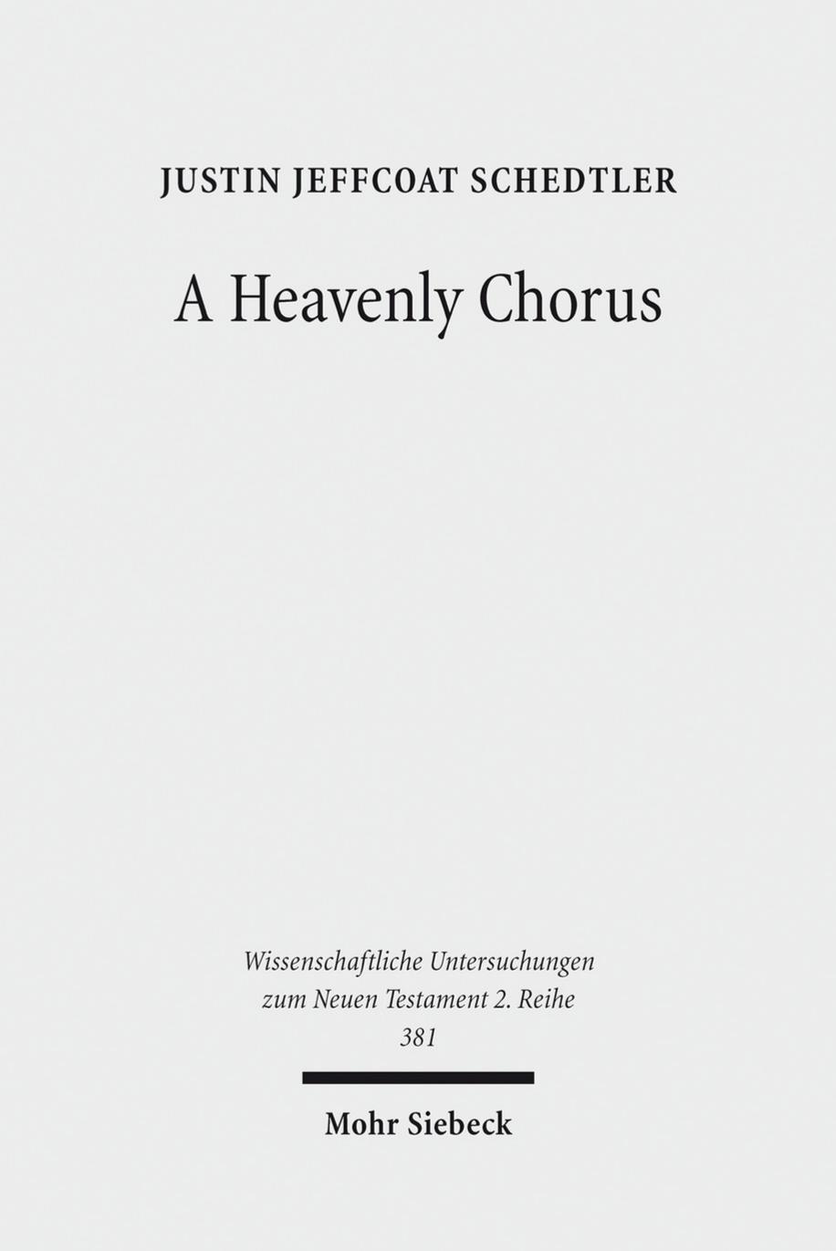 A Heavenly Chorus: The Dramatic Function of Revelation's Hymns by Justin Jeffcoat Schedtler
