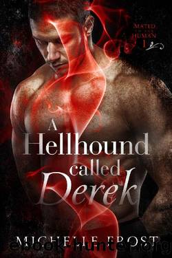 A Hellhound Called Derek (Mated To The Human Book 1) by Michelle Frost