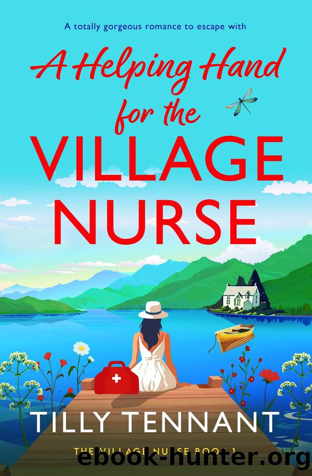 A Helping Hand for the Village Nurse: A totally gorgeous romance to escape with by Tilly Tennant