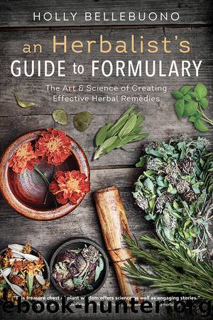 A Herbalist's Guide to Formulary by Holly Bellebuono