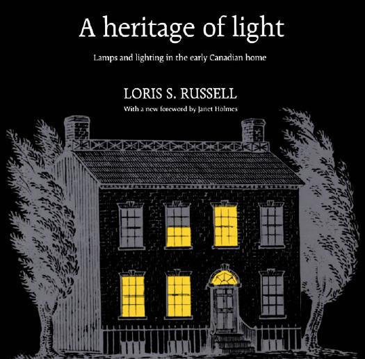 A Heritage of Light : Lamps and Lighting in the Early Canadian Home by Loris Russell; Janet Holmes