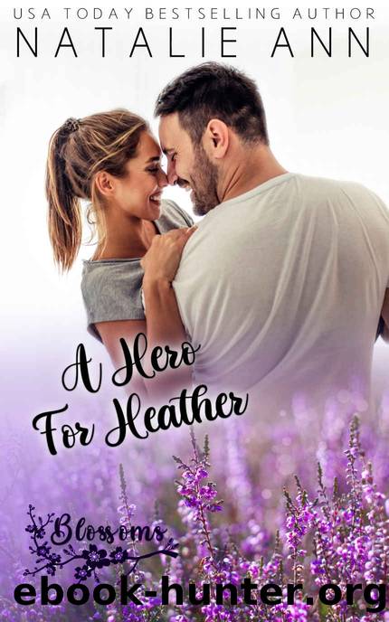 A Hero For Heather (Blossoms Book 7) by Natalie Ann