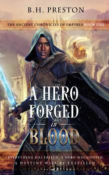 A Hero Forged in Blood by B.H. Preston
