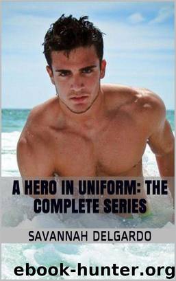 A Hero In Uniform - The Complete Series by Savannah DelGardo