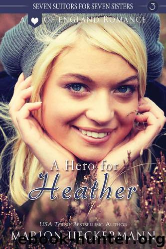 A Hero for Heather (Seven Suitors for Seven Sisters Book 3) by Marion Ueckermann