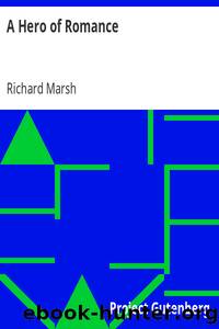 A Hero of Romance by Richard Marsh