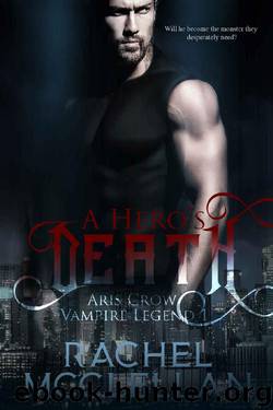 A Hero's Death: Aris Crow Vampire Legend by Rachel McClellan