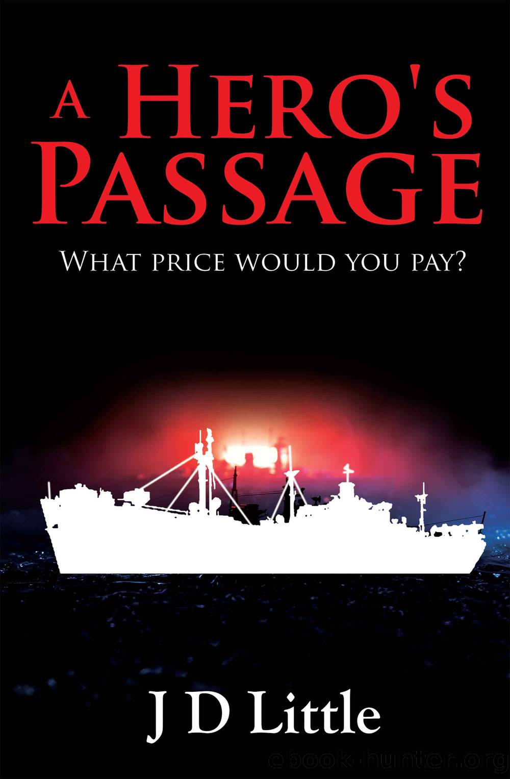 A Hero's Passage by J D Little