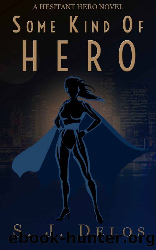 A Hesitant Hero (Book 2): Some Kind of Hero by S.J. Delos