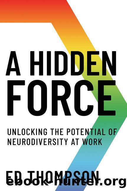 A Hidden Force: Unlocking the Potential of Neurodiversity at Work by Ed Thompson