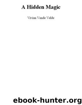 A Hidden Magic by Vivian Vande Velde