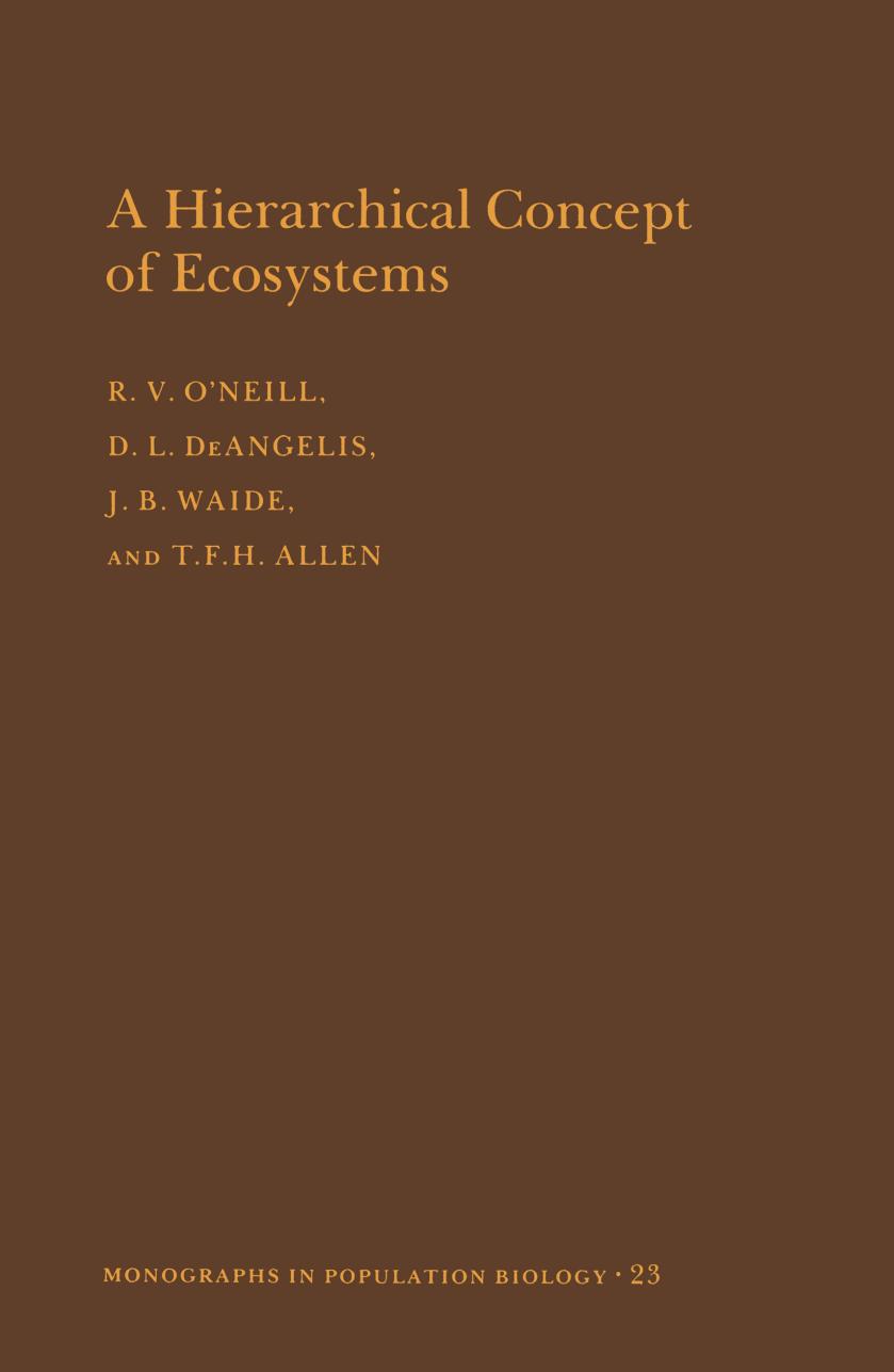 A Hierarchical Concept of Ecosystems by R. V. O'NEILL D. L. DEANGELIS J. B. WAIDE and T.F.H. ALLEN