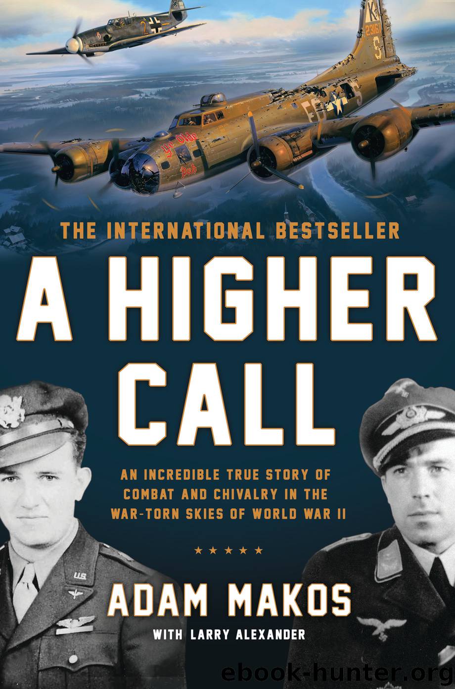 A Higher Call by Adam Makos Larry Alexander