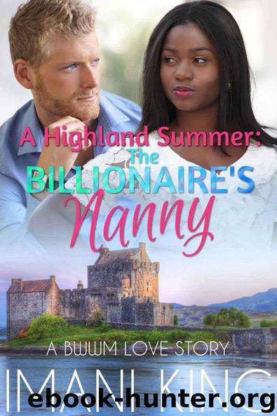 A Highland Summer: The Billionaire's Nanny (A BWWM Billionaire Contemporary Romance) by Imani King