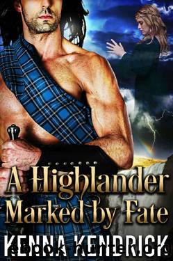 A Highlander Marked by Fate: Scottish Medieval Highlander Romance (Highlanders of Kirklinton Book 3) by Kenna Kendrick