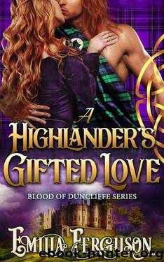 A Highlander's Gifted Love (Blood 0f Duncliffe Series Book 9) by Emilia Ferguson