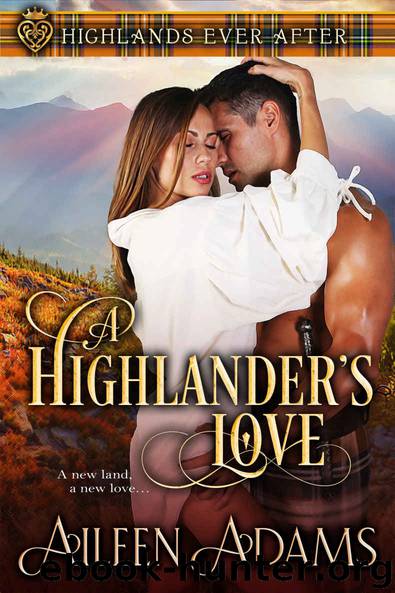 A Highlander’s Love: Highlands Ever After by Adams Aileen