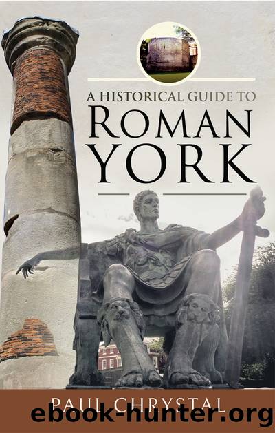 A Historical Guide to Roman York by Paul Chrystal;
